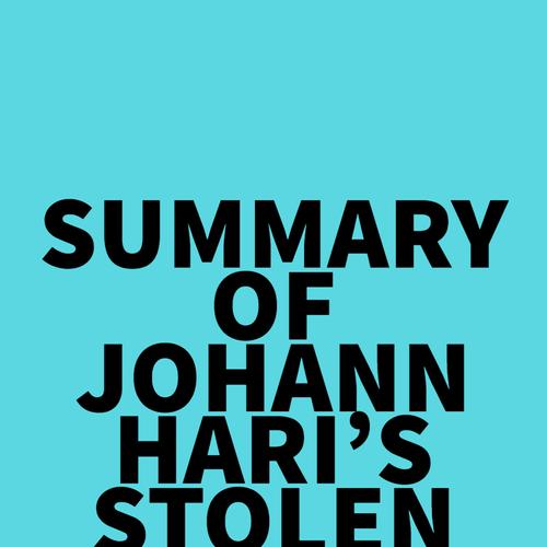 Summary of Johann Hari's Stolen Focus