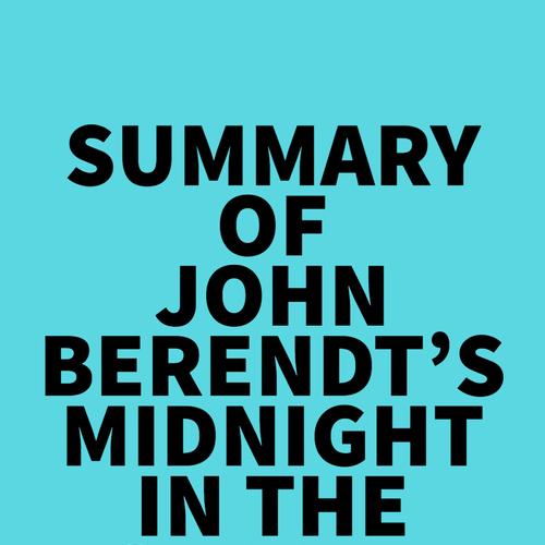 Summary of John Berendt's Midnight in the Garden of Good and Evil