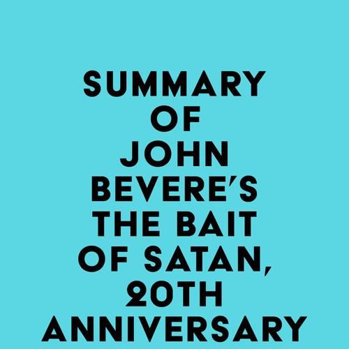 Summary of John Bevere's The Bait of Satan, 20th Anniversary Edition