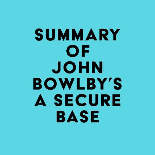 Summary of John Bowlby's A Secure Base