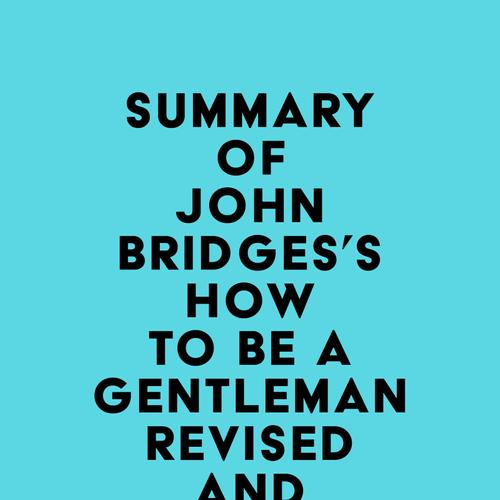 Summary of John Bridges's How to Be a Gentleman Revised and Expanded