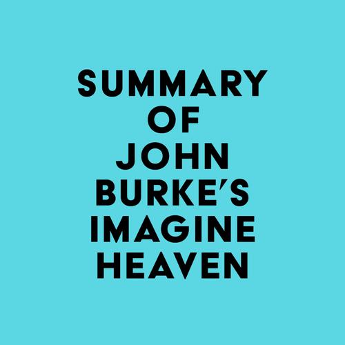 Summary of John Burke's Imagine Heaven