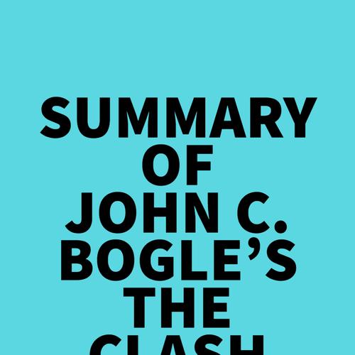 Summary of John C. Bogle's The Clash of the Cultures