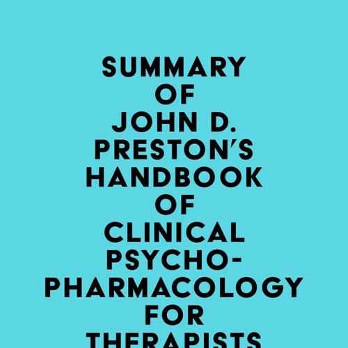 Summary of John D. Preston, John H. O'Neal, Mary C. Talaga & Bret A. Moore's Handbook of Clinical Psychopharmacology for Therapists