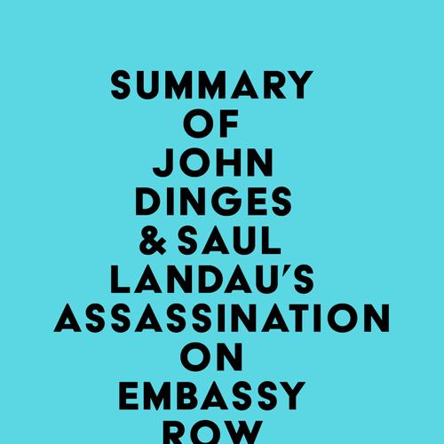 Summary of John Dinges & Saul Landau's Assassination on Embassy Row