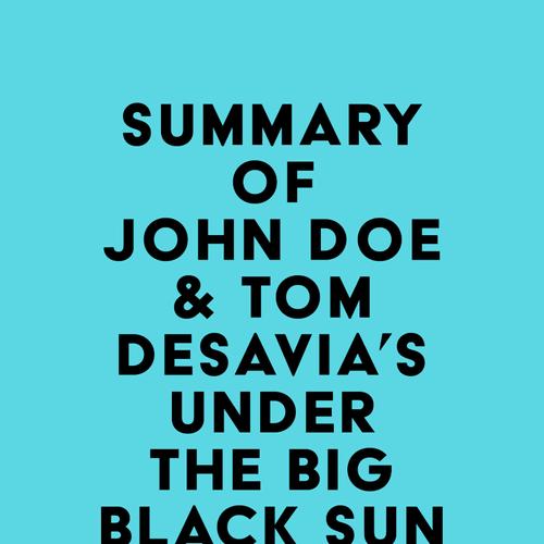 Summary of John Doe & Tom DeSavia's Under the Big Black Sun