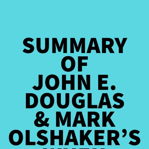 Summary of John E. Douglas & Mark Olshaker's When a Killer Calls