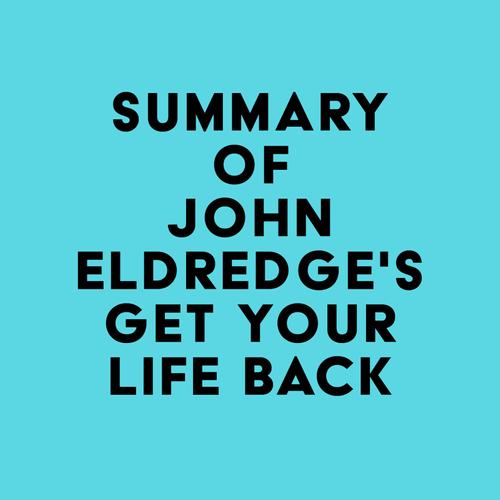 Summary of John Eldredge's Get Your Life Back