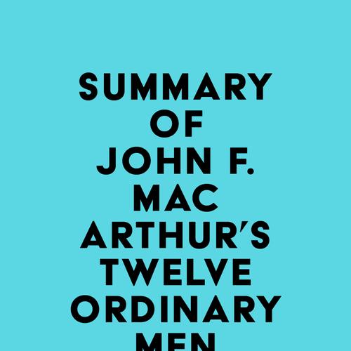 Summary of John F. MacArthur's Twelve Ordinary Men