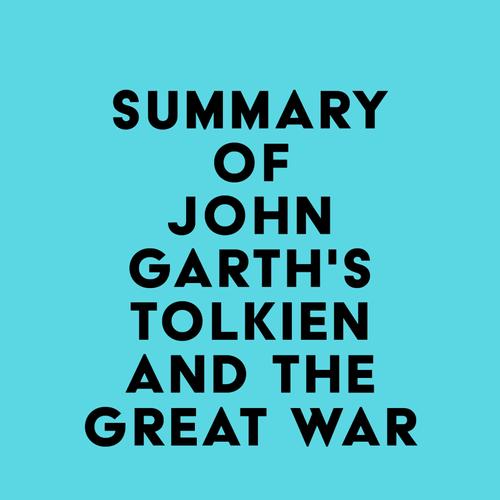 Summary of John Garth's Tolkien and the Great War