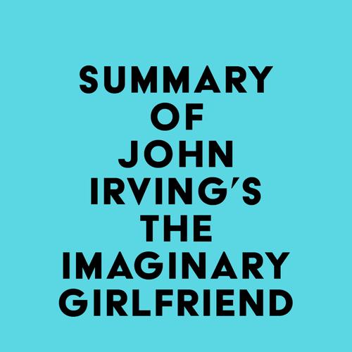 Summary of John Irving's The Imaginary Girlfriend