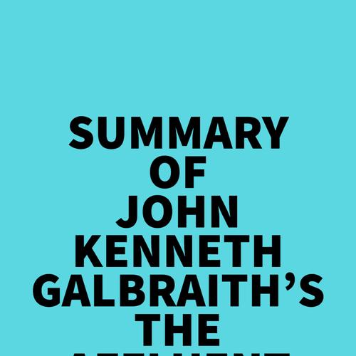 Summary of John Kenneth Galbraith's The Affluent Society