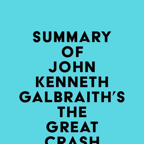 Summary of John Kenneth Galbraith's The Great Crash 1929