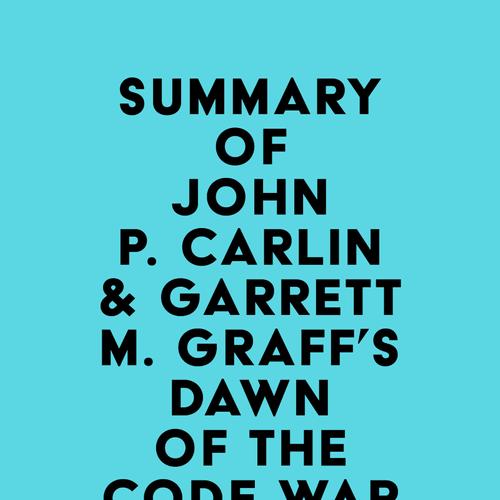 Summary of John P. Carlin & Garrett M. Graff's Dawn of the Code War