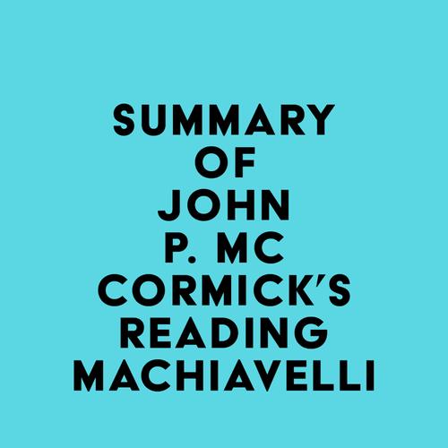 Summary of John P. McCormick's Reading Machiavelli