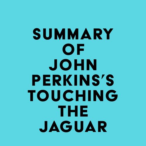 Summary of John Perkins's Touching the Jaguar