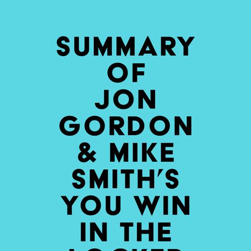 Summary of Jon Gordon & Mike Smith's You Win in the Locker Room First