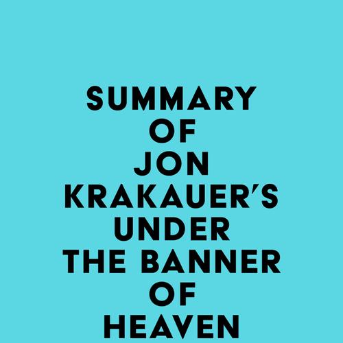 Summary of Jon Krakauer's Under the Banner of Heaven