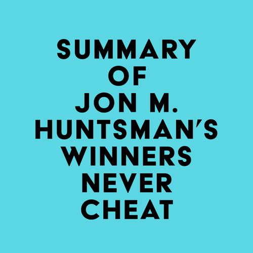 Summary of Jon M. Huntsman's Winners Never Cheat