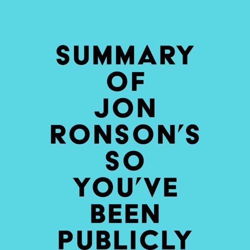 Summary of Jon Ronson's So You've Been Publicly Shamed