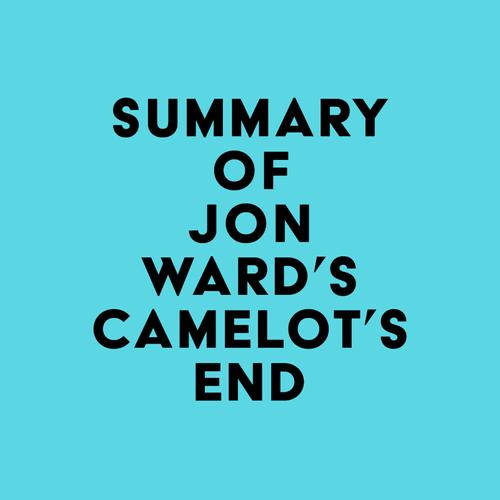 Summary of Jon Ward's Camelot's End