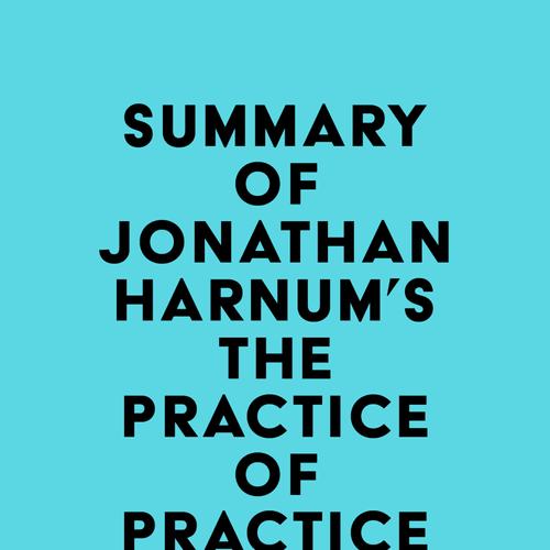 Summary of Jonathan Harnum's The Practice of Practice