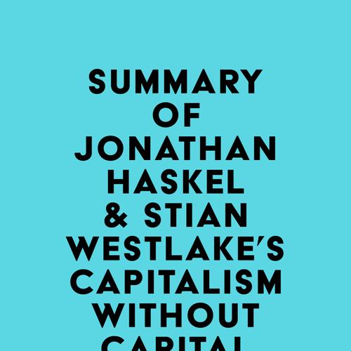 Summary of Jonathan Haskel & Stian Westlake's Capitalism without Capital