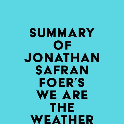 Summary of Jonathan Safran Foer's We Are the Weather