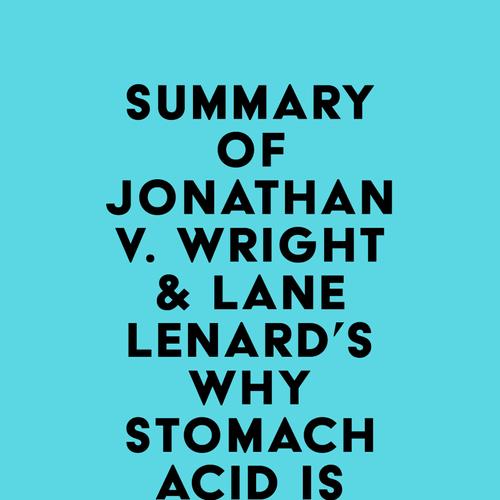 Summary of Jonathan V. Wright & Lane Lenard's Why Stomach Acid Is Good for You