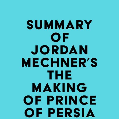 Summary of Jordan Mechner's The Making of Prince of Persia