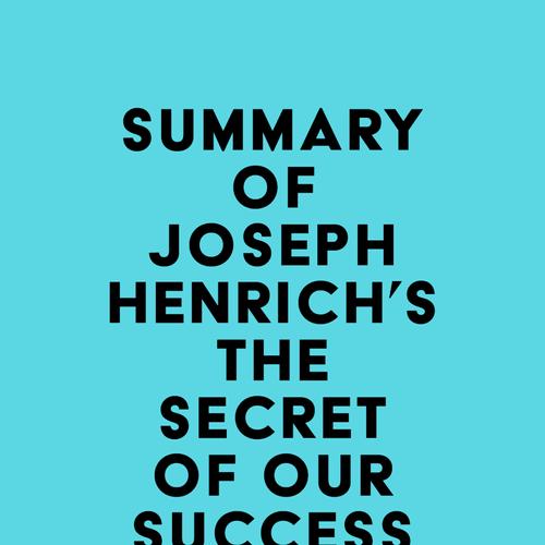 Summary of Joseph Henrich's The Secret of Our Success