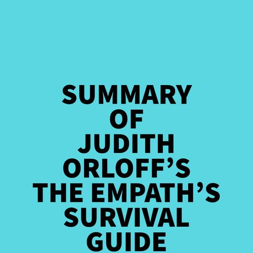 Summary of Judith Orloff's The Empath's Survival Guide