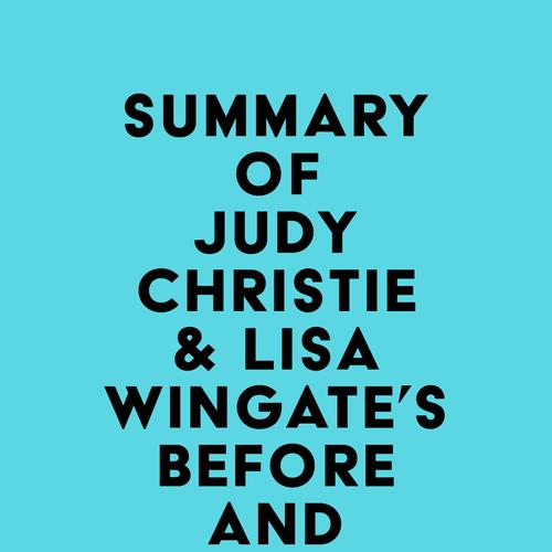 Summary of Judy Christie & Lisa Wingate's Before and After