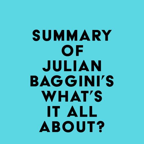 Summary of Julian Baggini's What's It All About?