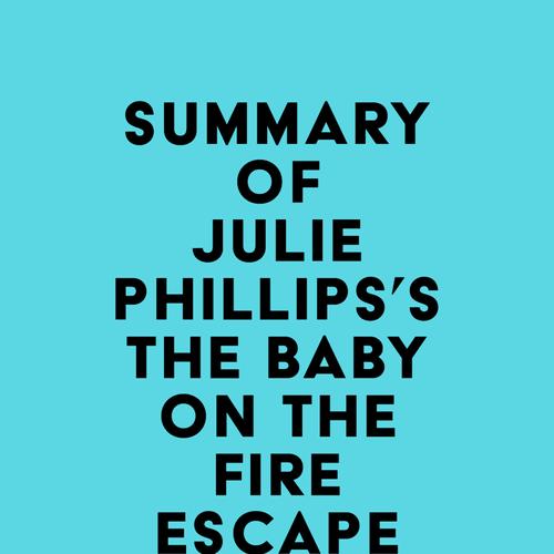 Summary of Julie Phillips's The Baby on the Fire Escape