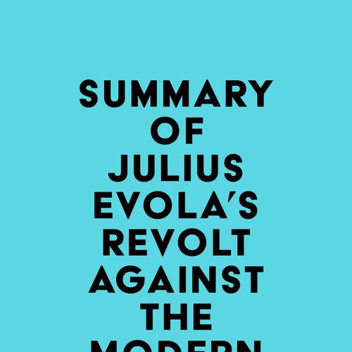 Summary of Julius Evola's Revolt Against the Modern World