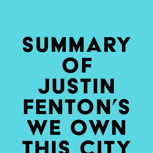 Summary of Justin Fenton's We Own This City