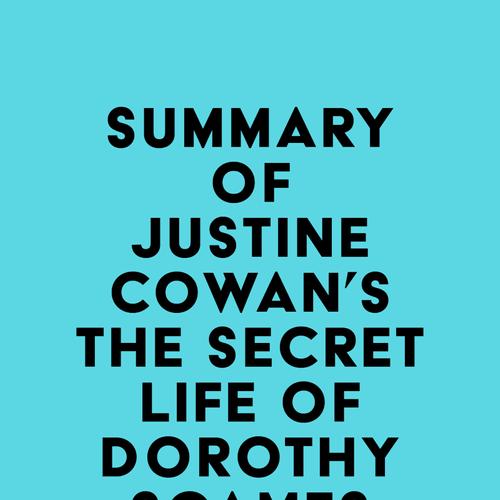 Summary of Justine Cowan's The Secret Life of Dorothy Soames