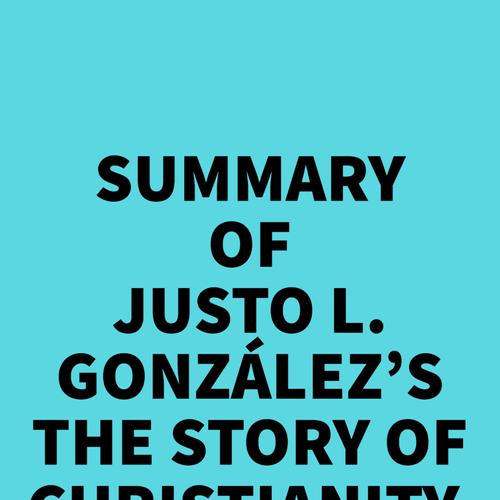 Summary of Justo L. González's The Story of Christianity, Vol. 1