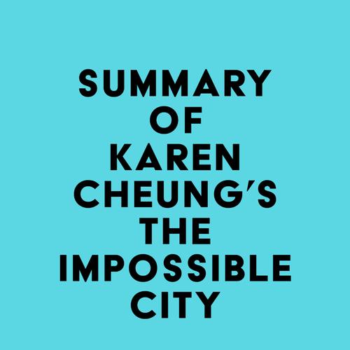 Summary of Karen Cheung's The Impossible City