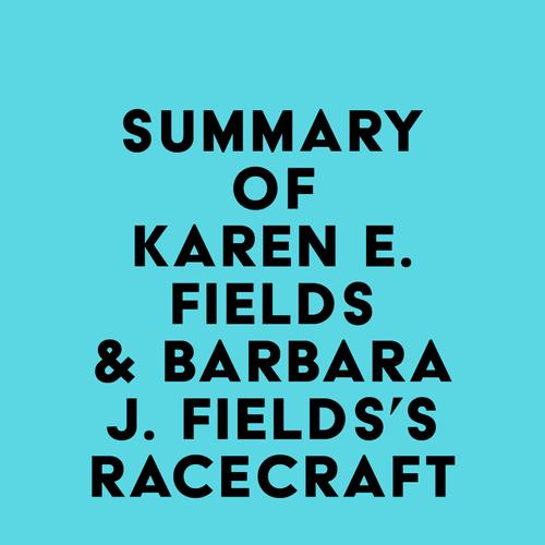 Summary of Karen E. Fields & Barbara J. Fields's Racecraft