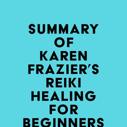 Summary of Karen Frazier's Reiki Healing for Beginners