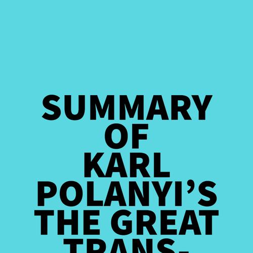 Summary of Karl Polanyi's The Great Transformation