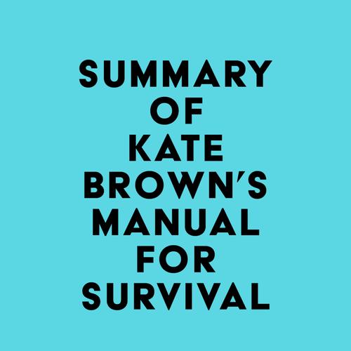 Summary of Kate Brown's Manual for Survival