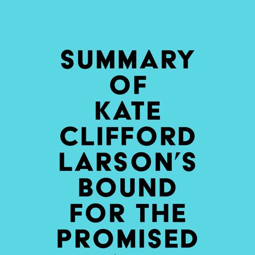 Summary of Kate Clifford Larson's Bound for the Promised Land