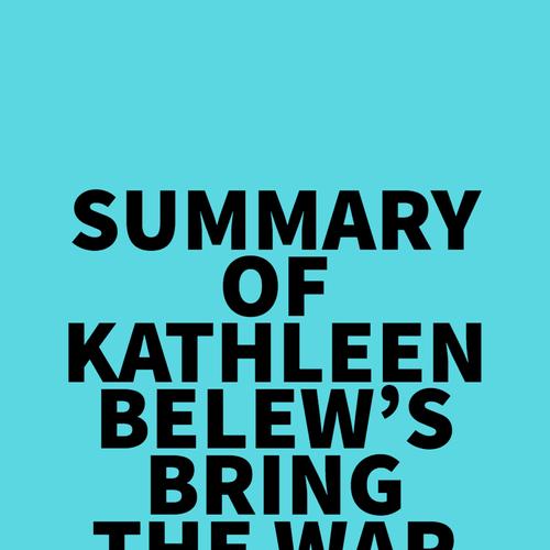 Summary of Kathleen Belew's Bring the War Home