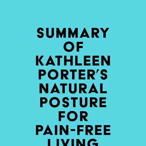 Summary of Kathleen Porter's Natural Posture for Pain-Free Living