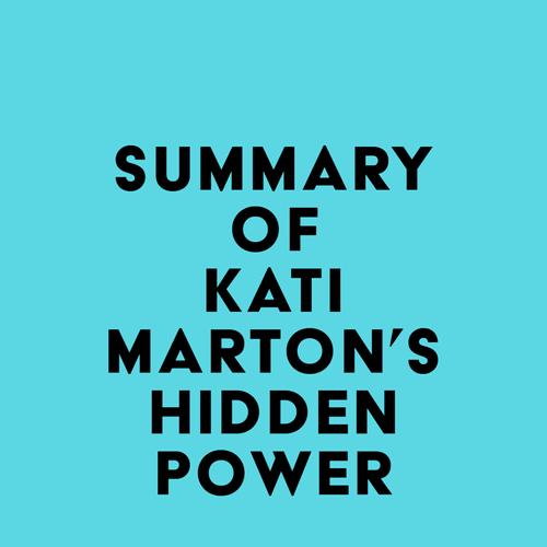 Summary of Kati Marton's Hidden Power