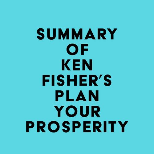 Summary of Ken Fisher's Plan Your Prosperity