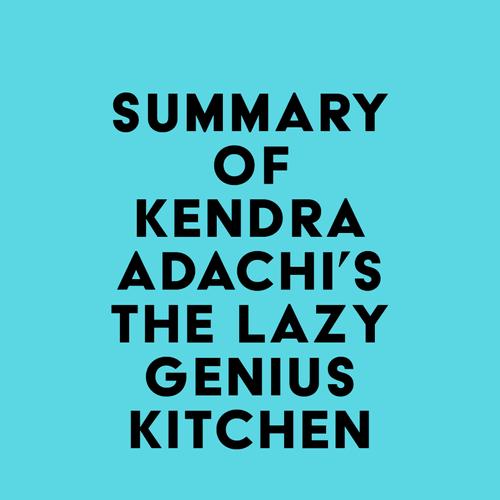 Summary of Kendra Adachi's The Lazy Genius Kitchen